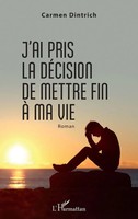 Carmen Dintrich | J'ai Pris La DéCision De Mettre Fin à Ma Vie | Taschenbuch