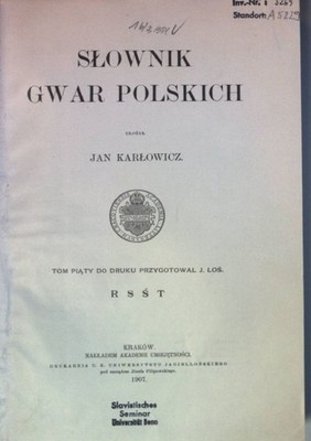 Slownik gwar polskich (Wörterbuch der polnischen Dialekte): TOM V: R - S - T. Ka