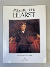 William Randolph HEARST An Illustrated Biography by Nancy Loe SC 1988 EUC