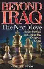 Beyond Iraq: The Next Move-Ancient Prophecy - Paperback, by Mike Evans - Good