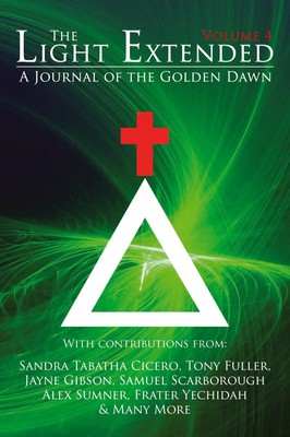 The Light Extended | A Journal of the Go*den Dawn (Volume 4) | Cicero (u. a.)