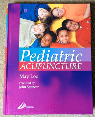 Pediatric Acupuncture by May Loo & John Spencer (2002 Hardcover)