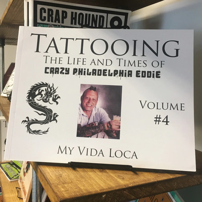 Tattooing: The Life and Times of Crazy Philadelphia Eddie Vol. 4
