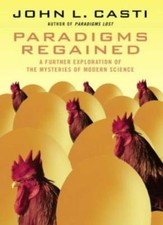 Paradigms Regained: Unravelling the Mysteries of Modern Science-John L. Casti