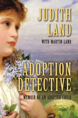 Adoption Detective: Memoir of an Adopted Child -  NEW Judith Land, Ma 2011