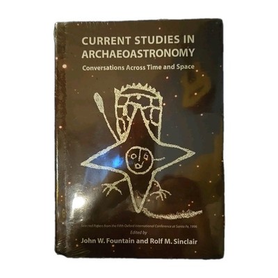 Current Studies in Archaeoastronomy : Conversations Across Time and Space. NEW
