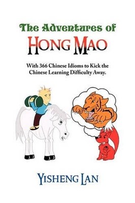 The Adventures of Hong Mao: With 366 Most Frequently Used Chinese Idioms by Yish
