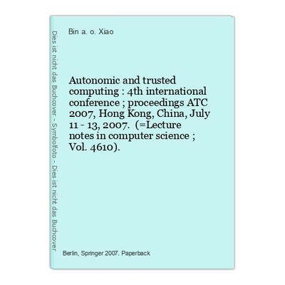 Autonomic and trusted computing : 4th international conference ; proceedings ATC