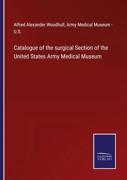 Catalogue Of The Surgical Section Of The United States Army Medical Museum Buch-image