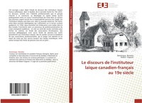 Le Discours De L'instituteur LaïQue Canadien-FrançAis Au 19E SièCle Taschenbuch
