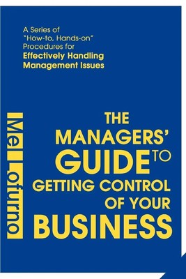 The Managers' Guide to Getting Control of Your Business Mel Lofurno Taschenbuch