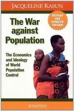 The War against Population: The E... by Kasun, Jacqueline R Paperback / softback