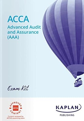 ADVANCED AUDIT AND ASSURANCE (AAA) - EXAM KIT - Kaplan