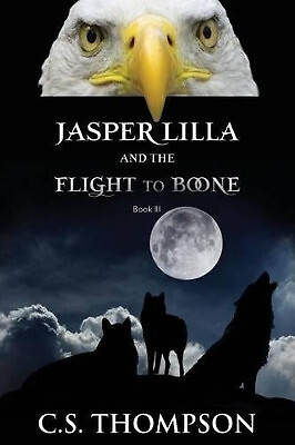 Jasper Lilla and The Flight to Boone By Chuck Thompson - New Copy - 978099046...