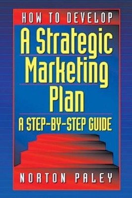 How to Develop a Strategic Marketing Plan - 9781574442694