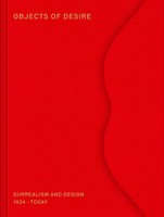 Objects Of Desire | Surrealism And Design 1924 - Today | Mateo Kries (U. A.)