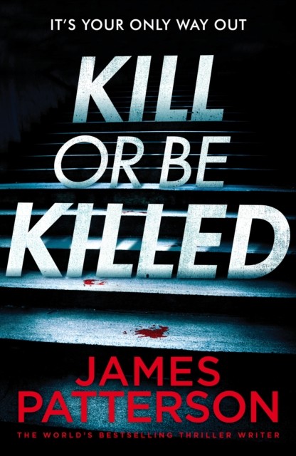 Kill or be Killed by James Patterson (Paperback Book)