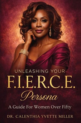 Calenthia Yvette Miller | Unleashing Your F.I.E.R.C.E. Persona | Taschenbuch