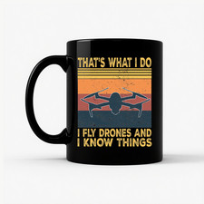 Funny Drone Pilot Mug Fly Drones Know Things Gift for Drone Lovers 11oz 15oz