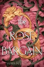 The Rose Bargain by Sasha Peyton Smith: Used