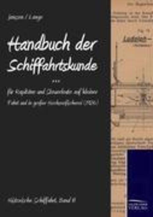 Handbuch Der Schifffahrtskunde Für Kapitäne Und Steuerleute Auf