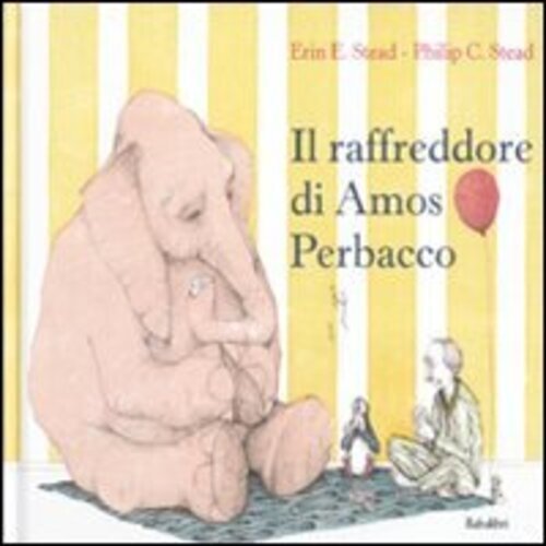 Libri Stead Philip C. / Stead Erin E. - Il Raffreddore Di Amos Perbacco. Ediz. I