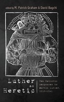 M. Patrick Graham (U. A.) | Luther As Heretic | Buch | Englisch (2019)