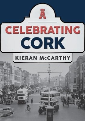 Kieran McCarthy Celebrating Cork (Paperback) Celebrating