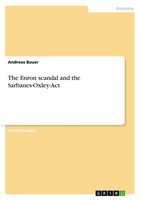 The Enron Scandal And The Sarbanes-Oxley-Act Andreas Bauer Taschenbuch 20 S.