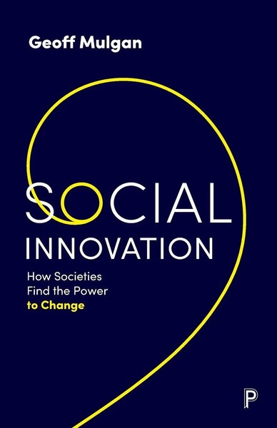 Social Innovation | How Societies Find The Power To Change | Geoff Mulgan | Buch-image