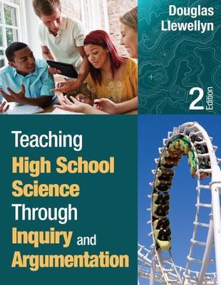 Teaching High School Science Through Inquiry and Argumentation by Llewellyn, Do