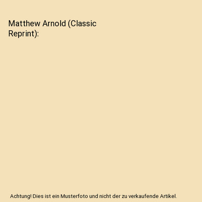 Matthew Arnold (Classic Reprint), George Saintsbury