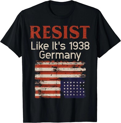 Resist Like 1938 Germany US Flag Protest Equality Men Women T-Shirt