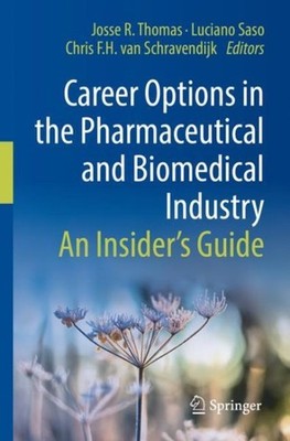 Career Options in the Pharmaceutical and Biomedical Industry : An Insider s G...