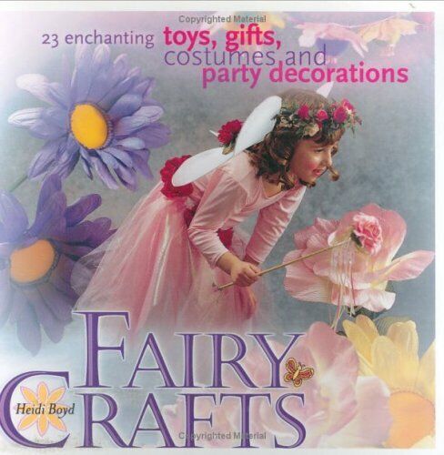 Fairy Crafts: 23 Enchanting Toys, Gifts, Costumes and Party Decorations By Heid - Picture 1 of 1