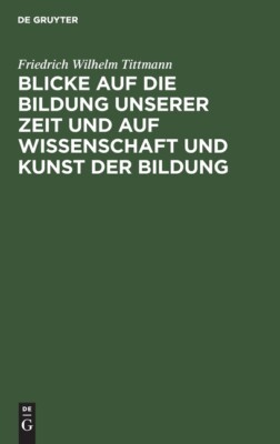 Blicke Auf Die Bildung Unserer Zeit Und Auf Wissenschaft Und Kunst Der Bild...