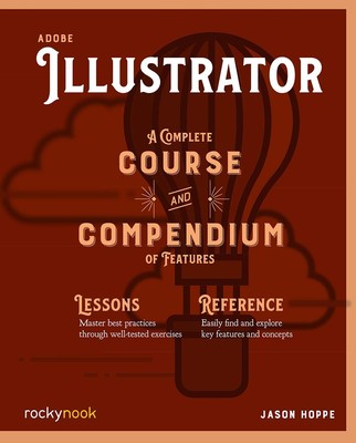 Adobe Illustrator: A Complete Course and Compendium of Features (Course and ...