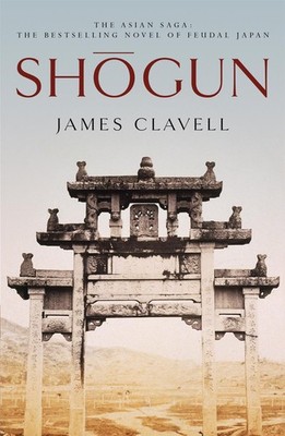 Shogun: The First Novel of the Asian saga: A Novel  by Clavell, James 0340766166