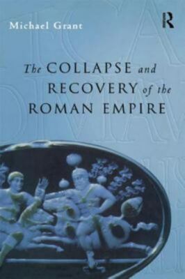 Collapse and Recovery of the Roman Empire; Ro- 041517323X, Grant, hardcover, new