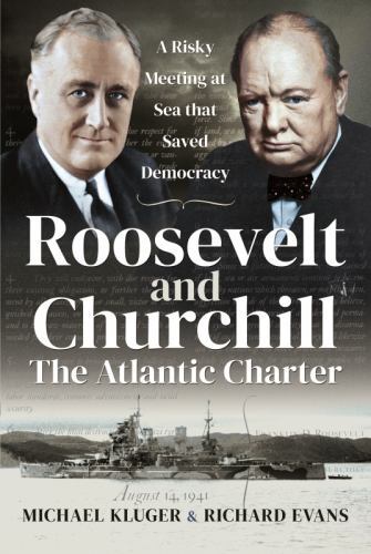 Roosevelt and Churchill the Atlantic Charter : A Risky Meeting at Sea That ...