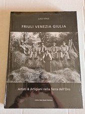 friuli venezia giulia artisti e artigiani nella terra dell'oro vitale luigi 9788