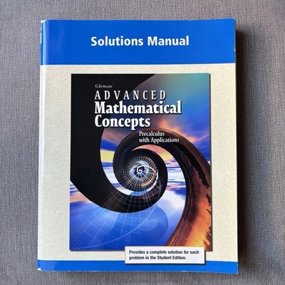 Glencoe Advanced Mathematical Concepts Precalculus Solutions 0-02-834177-5 High 