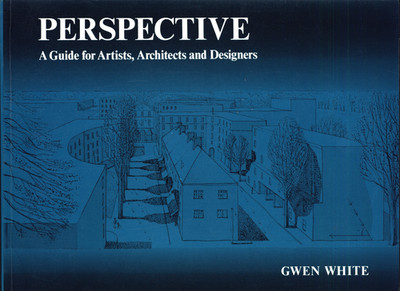 GWEN WHITE PERSPECTIVE GUIDE FOR ARTISTS ARCHITECTS & DESIGNERS VERY GOOD