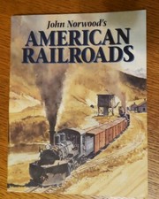 John Norwood’s American Railroads Soft Cover VG condition 