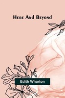 Edith Wharton | Here And Beyond | Taschenbuch | Englisch (2025) | Alpha Edition