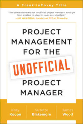 Project Management for the Unofficial Project Manager: A Frankli - VERY GOOD