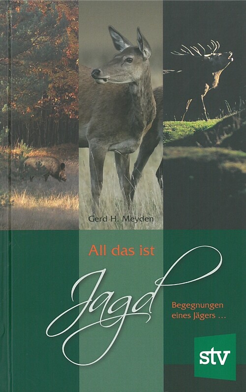 All das ist Jagd: Begegnungen eines Jägers - Bild 2