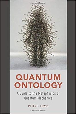 Peter J. Lewis - Quantum Ontology   A Guide to the Metaphysics of Quan - K555z