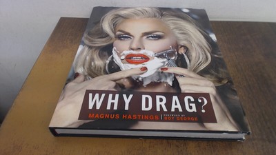 			Why Drag?, Magnus Hastings, Chronicle Books, 2016, Hardcover		