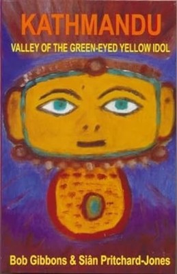 Kathmandu: Valley of the Green-eyed Yellow Idol by Sian Pritchard-Jones NEW